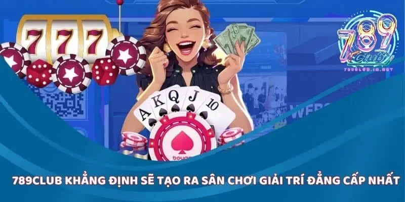Những ưu điểm nổi trội làm nên 789club